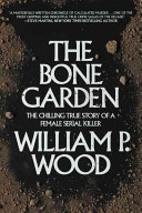 The Bone Garden by: William P. Wood ISBN10: 1620455226