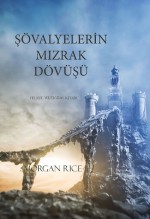 Şövalyelerin Mızrak Dövüşü (Felsefe Yüzüğü 16. Kitabı) by: Morgan Rice ISBN10: 1632917483