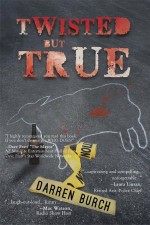 TWISTED but TRUE by: Darren Burch ISBN10: 1635680824