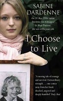 I Choose to Live by: Sabine Dardenne ISBN10: 1844082687