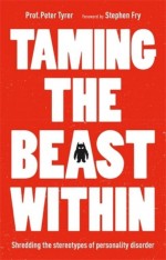 Taming the Beast Within by: Peter Tyrer ISBN10: 1847094767