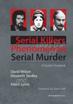 Serial Killers and the Phenomenon of Serial Murder by: David Wilson ISBN10: 1909976210