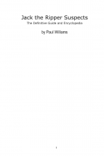 Jack the Ripper Suspects: The Definitive Guide and Encyclopedia by: Paul Williams ISBN10: 1986324699