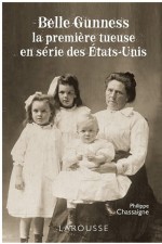 Belle Gunness - la première tueuse en série des États-Unis by: Philippe Chassaigne ISBN10: 2035860814