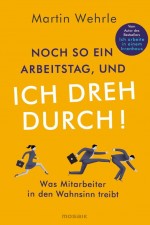 Noch so ein Arbeitstag, und ich dreh durch! by: Martin Wehrle ISBN10: 3641211255