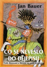 Co se nevešlo do dějepisu by: Bauer Jan ISBN10: 8074751716