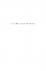 The Neoliberal Pattern of Domination by: José Manuel Sánchez Bermúdez ISBN10: 9004231560