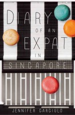 Diary of An Expat in Singapore by: Jennifer Gargiulo ISBN10: 9814516732