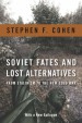 Soviet Fates and Lost Alternatives by: Stephen F. Cohen ISBN10: 0231520425