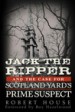 Jack the Ripper and the Case for Scotland Yard's Prime Suspect by: Robert House ISBN10: 0470938994