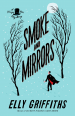 Smoke and Mirrors by: Elly Griffiths ISBN10: 0544527984