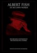 Albert Fish in His Own Words by: John Borowski ISBN10: 0692263756