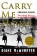 Carry Me Home by: Diane McWhorter ISBN10: 0743226488