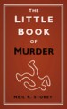 The Little Book of Murder by: Neil R. Storey ISBN10: 0752469940