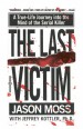 The Last Victim by: Jason Moss ISBN10: 0759528306
