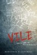 Vile by: Benjamin S. Jeffries ISBN10: 0764350900