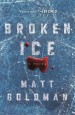 Broken Ice by: Matt Goldman ISBN10: 0765391333