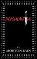 Psychopath! by: Morton Bain ISBN10: 0955888220