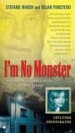 I'm No Monster by: Stefanie Marsh ISBN10: 1101151137