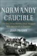 Normandy Crucible by: John Prados ISBN10: 1101516615