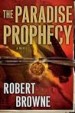 The Paradise Prophecy by: Robert Browne ISBN10: 1101543256
