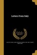 LETTERS FROM ITALY by: Emile Louis Victor De Baron Laveleye ISBN10: 1363476327
