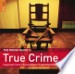 The Rough Guide to True Crime by: Cathy Scott ISBN10: 140538140x
