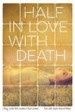 Half In Love With Death by: Emily Ross ISBN10: 1440589046