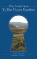 The Secret Key To The Moors Murders by: Erica Gregory ISBN10: 1491880732