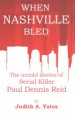 Book: When Nashville Bled (mentions serial killer Paul Dennis Reid)