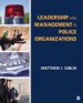Leadership and Management in Police Organizations by: Matthew J. Giblin ISBN10: 150635226x