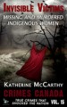 Invisible Victims: Missing and Murdered Indigenous Women by: Katherine McCarthy ISBN10: 1534754601