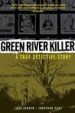 Green River Killer: A True Detective Story by: Jeff Jensen ISBN10: 1595825606