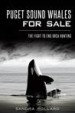 Puget Sound Whales for Sale by: Sandra Pollard ISBN10: 1625851391