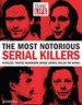 TIME-LIFE The Most Notorious Serial Killers by: The Editors of Time-Life ISBN10: 1683300289