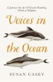 Voices in the Ocean by: Susan Casey ISBN10: 1780747233
