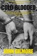 Cold-Blooded by: John Gilmore ISBN10: 1878923250
