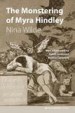 The Monstering of Myra Hindley by: Nina Wilde ISBN10: 1909976342